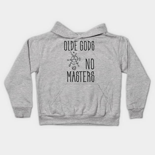 Olde Gods, No Masters (black) Kids Hoodie by MysticMuttering